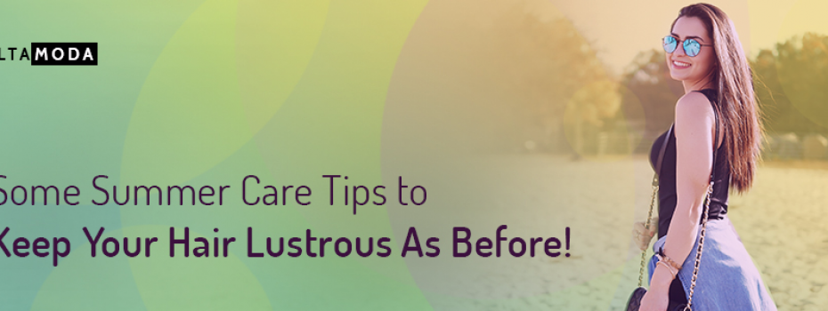 7 Summer Care Tips to Keep your Hair Lustrous As Before!