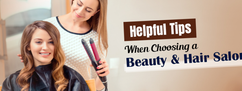 Helpful Tips When Choosing a Beauty & Hair Salon